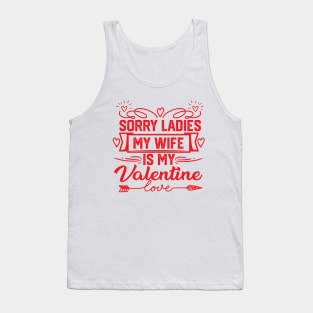 Best Valentine's Day Wife Saying - Exclusive 'Sorry Ladies, My Wife is My Valentine' Design. Unique Gift for Spouse Admirers Tank Top